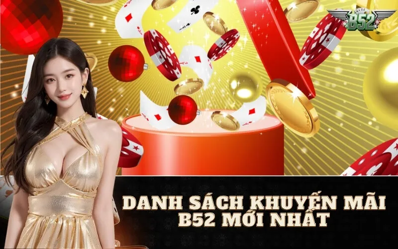 Danh Sách Khuyến Mãi B52 Mới Nhất
