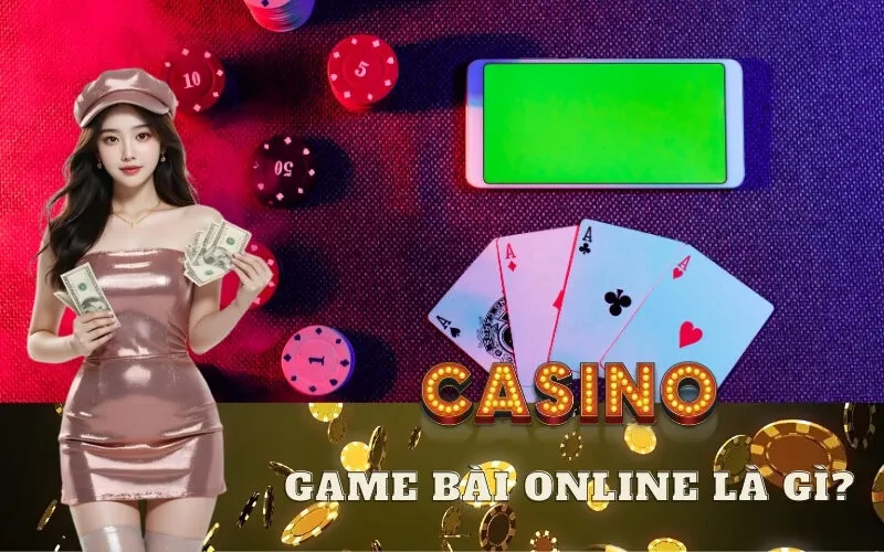Game Bài Online Là Gì?