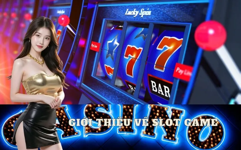 Giới thiệu về Slot Game