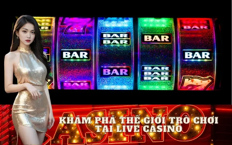Khám phá thế giới trò chơi tại Live Casino