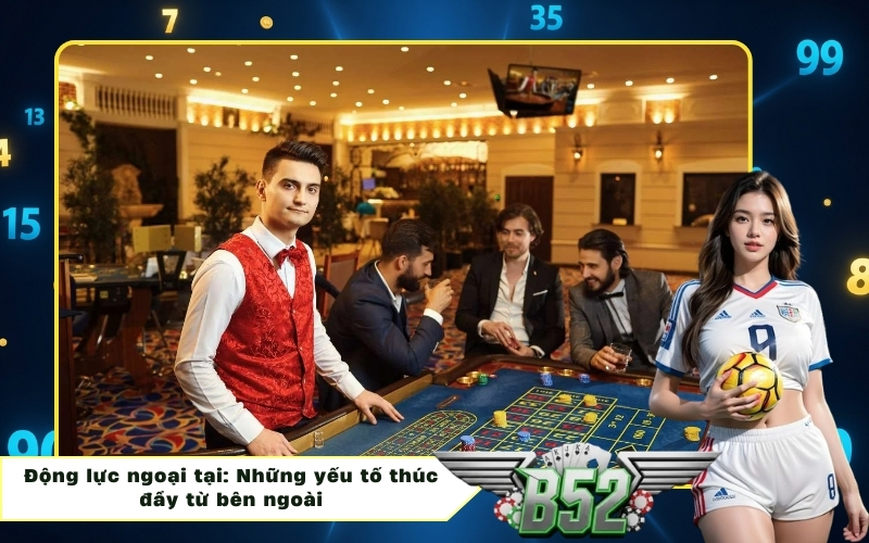 Động lực ngoại tại: Những yếu tố thúc đẩy từ bên ngoài